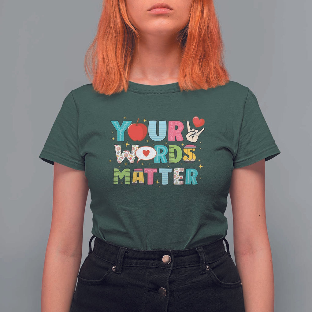 Special Education Teacher T Shirt For Women Your Words Matter Speech Therapy Heart Pencil TS11 Dark Forest Green Print Your Wear