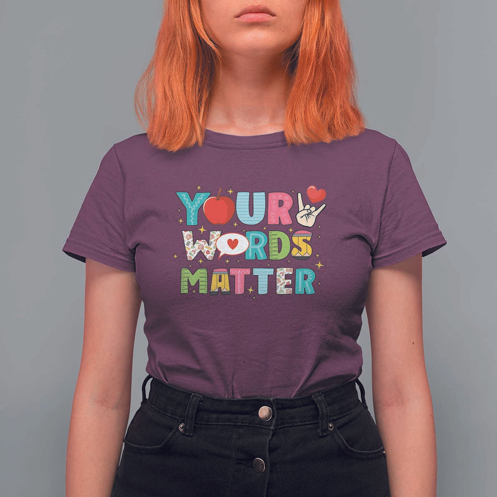 Special Education Teacher T Shirt For Women Your Words Matter Speech Therapy Heart Pencil TS11 Maroon Print Your Wear