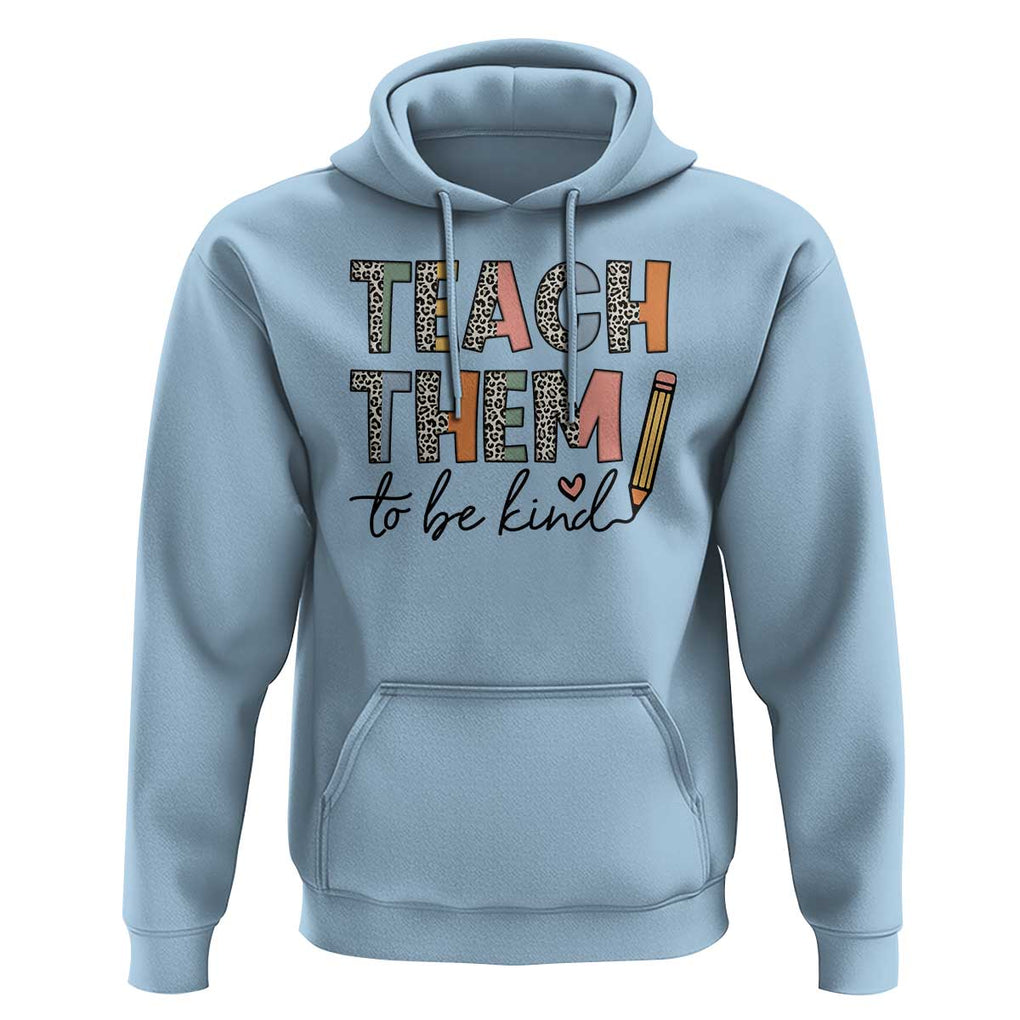 Teacher Hoodie Teach Them To Be Kind Back to School Pencil TS11 Light Blue Print Your Wear