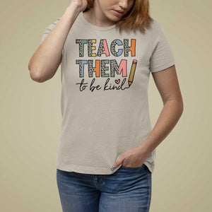 Teacher T Shirt For Women Teach Them To Be Kind Back to School Pencil TS11 Sand Print Your Wear
