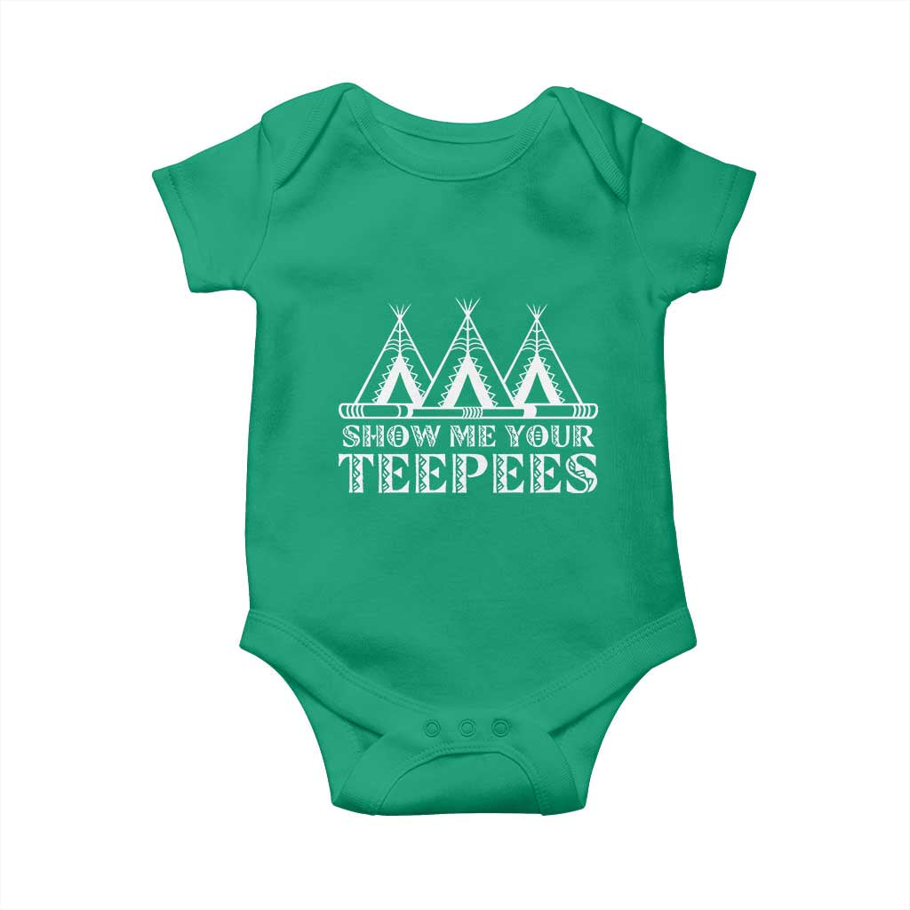 Funny Show Me Your Teepees Baby Onesie Native American Indian Pride Tipi TS11 Irish Green Print Your Wear