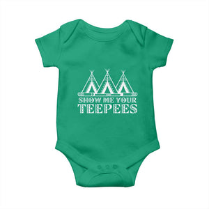 Funny Show Me Your Teepees Baby Onesie Native American Indian Pride Tipi TS11 Irish Green Print Your Wear