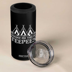 Funny Show Me Your Teepees 4 in 1 Can Cooler Tumbler Native American Indian Pride Tipi TS11 Print Your Wear