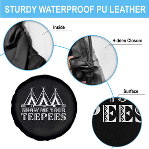 Funny Show Me Your Teepees Spare Tire Cover Native American Indian Pride Tipi TS11 Print Your Wear