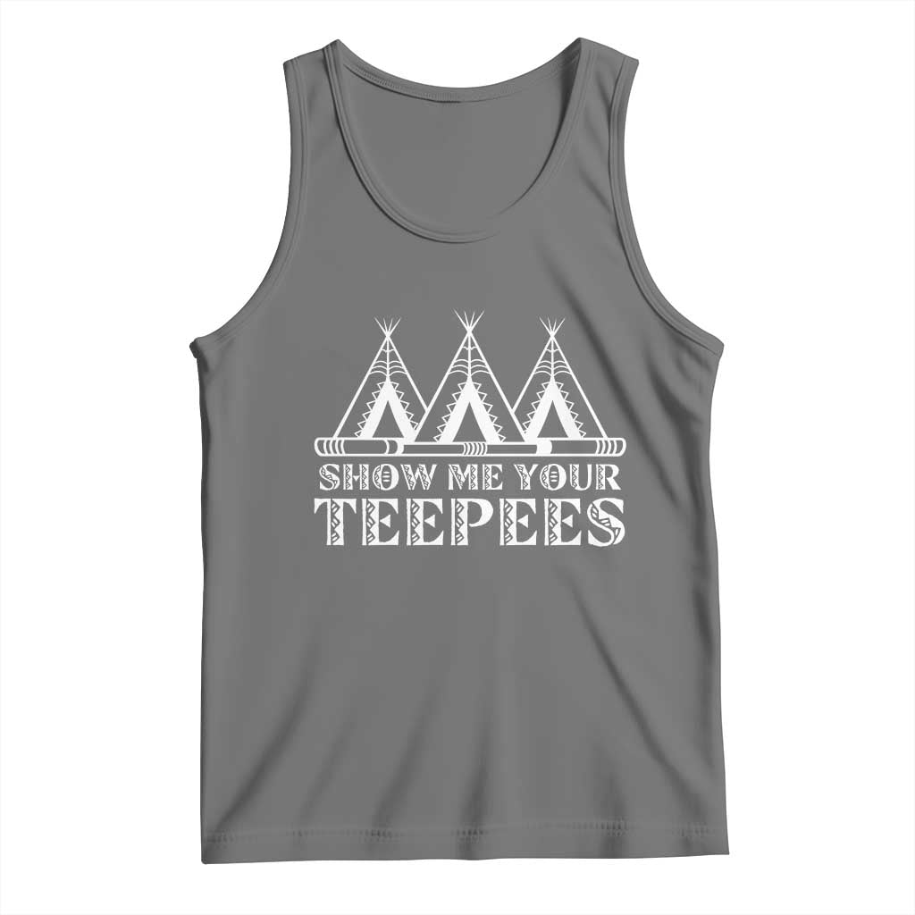 Funny Show Me Your Teepees Tank Top Native American Indian Pride Tipi TS11 Black Heather Print Your Wear