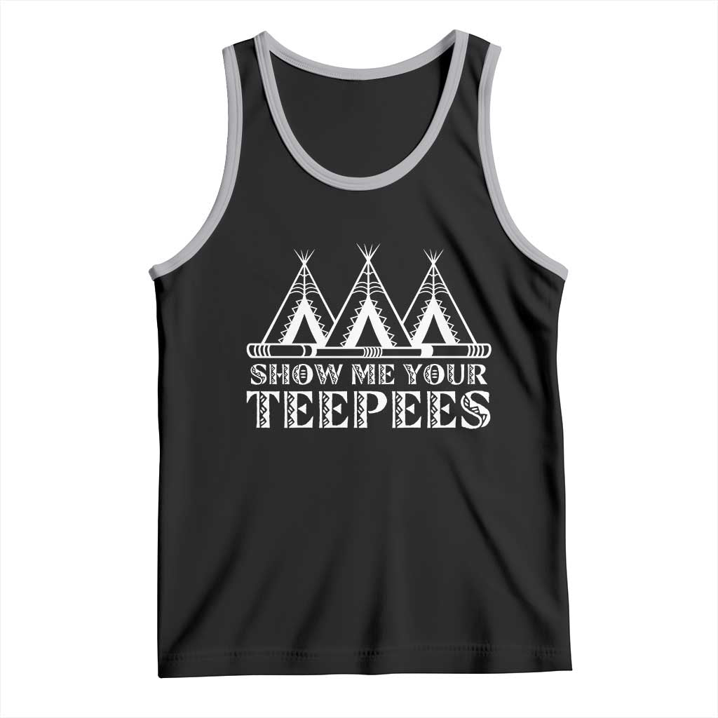 Funny Show Me Your Teepees Tank Top Native American Indian Pride Tipi TS11 Black Athletic Heather Print Your Wear