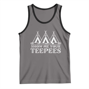 Funny Show Me Your Teepees Tank Top Native American Indian Pride Tipi TS11 Deep Heather Black Print Your Wear