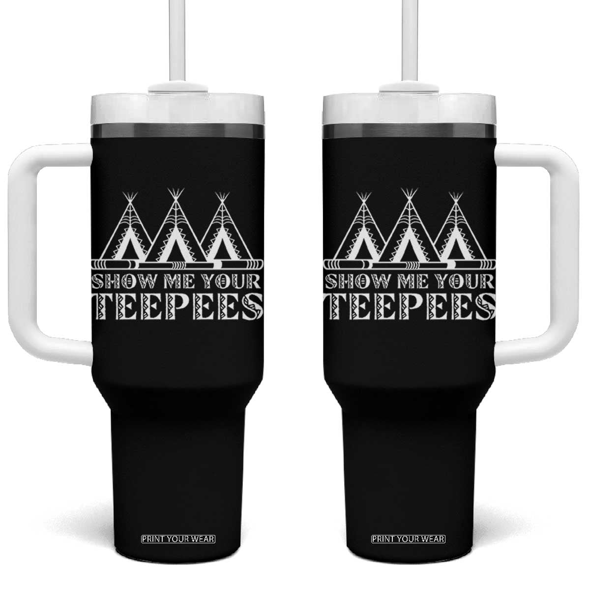 Funny Show Me Your Teepees Tumbler With Handle Native American Indian Pride Tipi TS11 One Size: 40 oz Black Print Your Wear