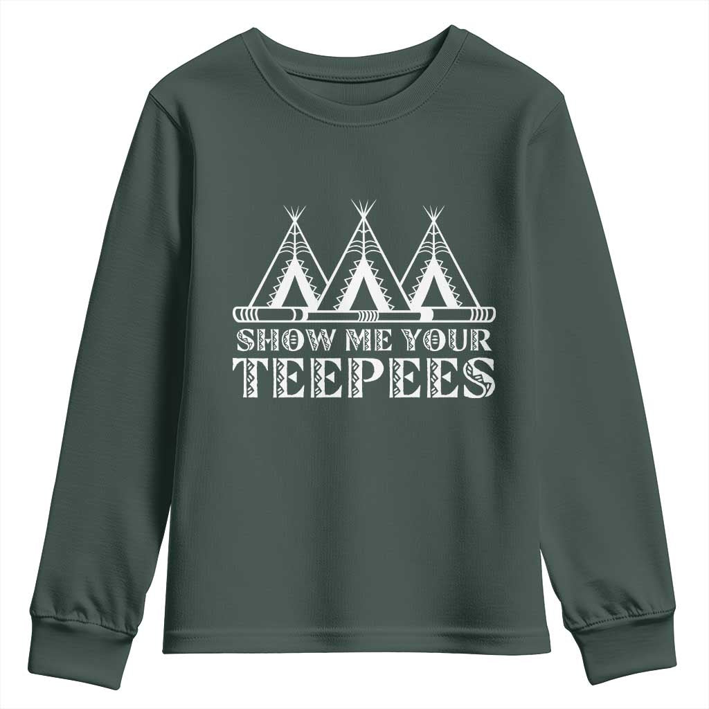 Funny Show Me Your Teepees Youth Sweatshirt Native American Indian Pride Tipi TS11 Dark Forest Green Print Your Wear