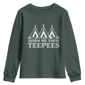 Funny Show Me Your Teepees Youth Sweatshirt Native American Indian Pride Tipi TS11 Dark Forest Green Print Your Wear