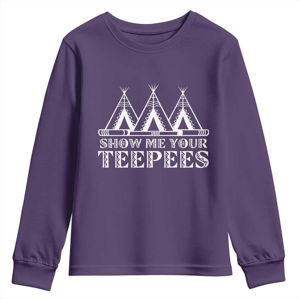 Funny Show Me Your Teepees Youth Sweatshirt Native American Indian Pride Tipi TS11 Purple Print Your Wear
