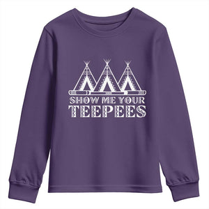 Funny Show Me Your Teepees Youth Sweatshirt Native American Indian Pride Tipi TS11 Purple Print Your Wear