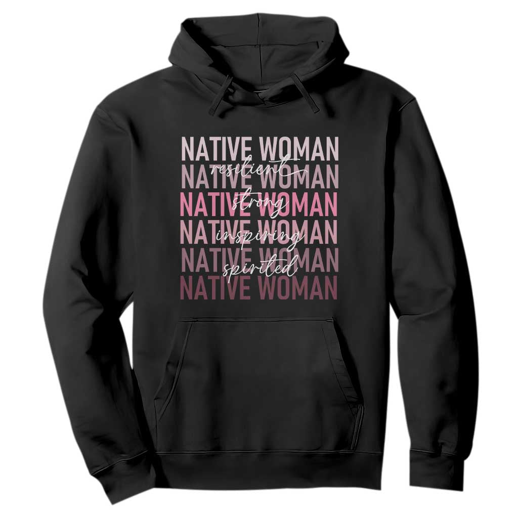 Native Woman Resilient Strong Inspiring Spirited Hoodie American Indian Pride TS11 Black Print Your Wear