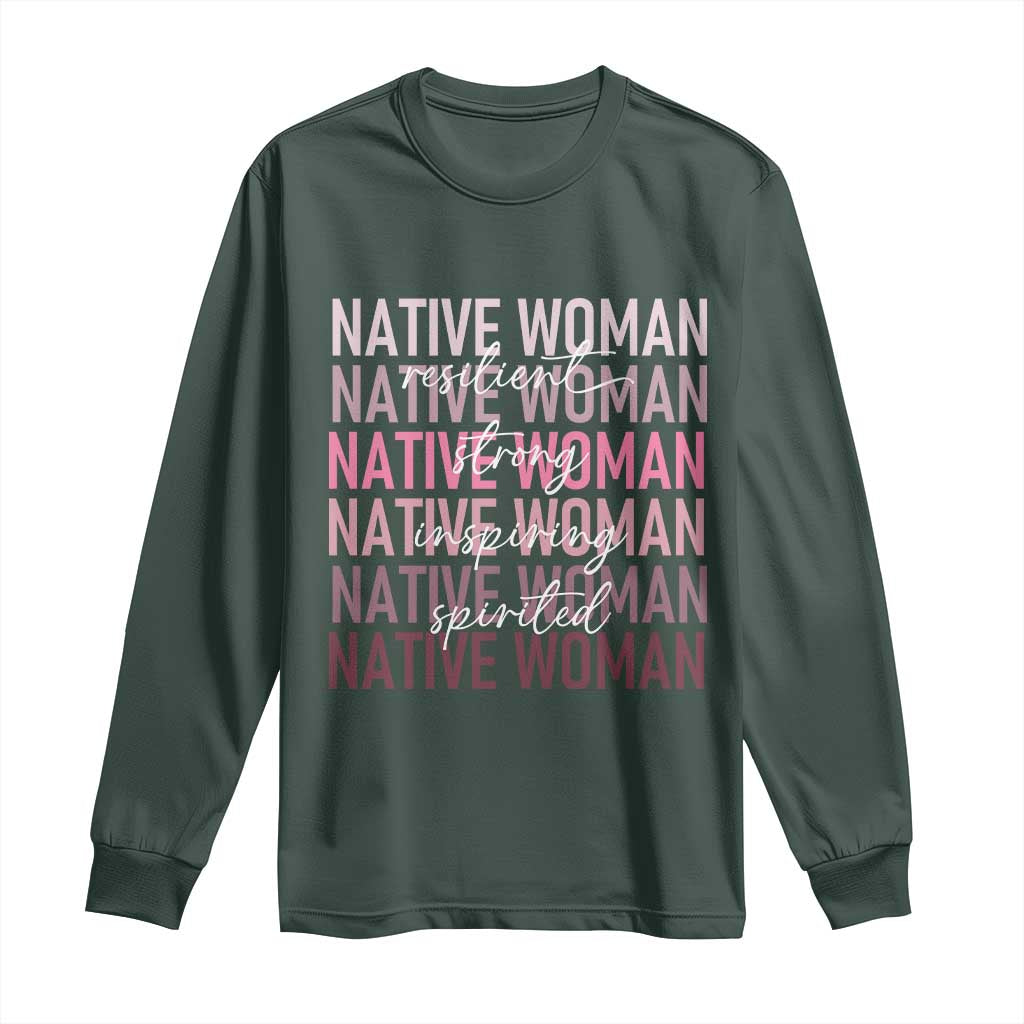 Native Woman Resilient Strong Inspiring Spirited Long Sleeve Shirt American Indian Pride TS11 Dark Forest Green Print Your Wear