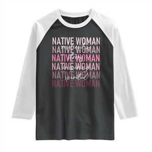 Native Woman Resilient Strong Inspiring Spirited Raglan Shirt American Indian Pride TS11 Black White Print Your Wear