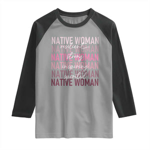 Native Woman Resilient Strong Inspiring Spirited Raglan Shirt American Indian Pride TS11 Sport Gray Black Print Your Wear