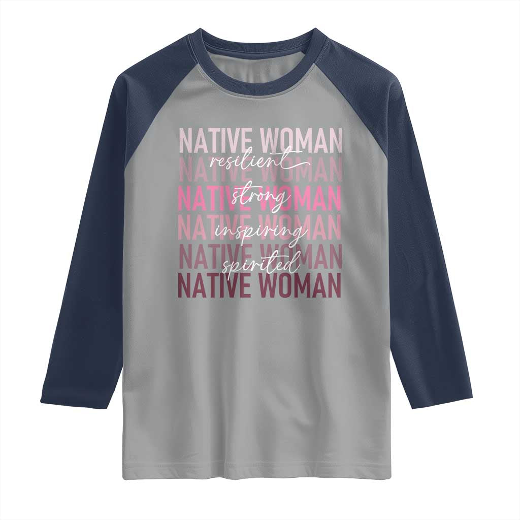 Native Woman Resilient Strong Inspiring Spirited Raglan Shirt American Indian Pride TS11 Sport Gray Navy Print Your Wear