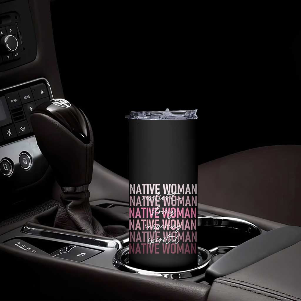 Native Woman Resilient Strong Inspiring Spirited Skinny Tumbler American Indian Pride TS11 Print Your Wear