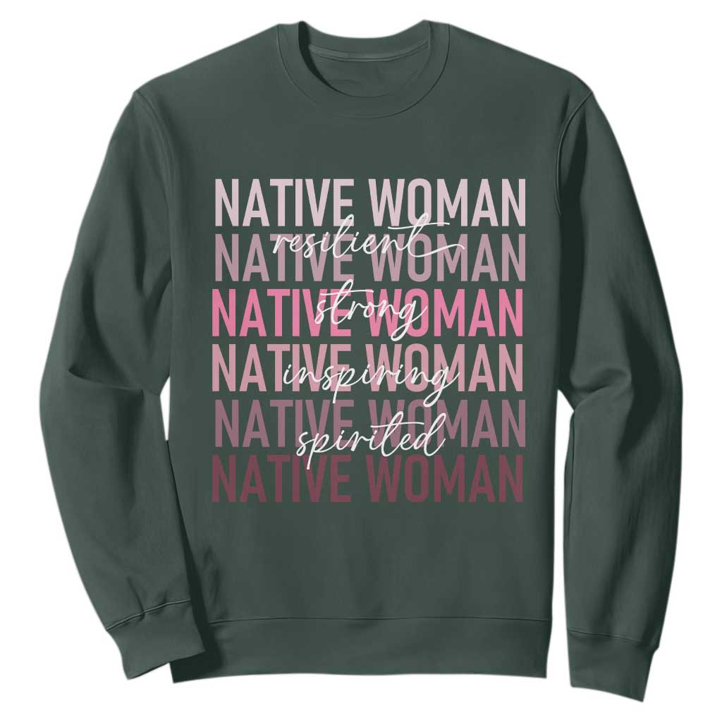 Native Woman Resilient Strong Inspiring Spirited Sweatshirt American Indian Pride TS11 Dark Forest Green Print Your Wear