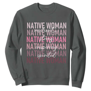 Native Woman Resilient Strong Inspiring Spirited Sweatshirt American Indian Pride TS11 Dark Heather Print Your Wear