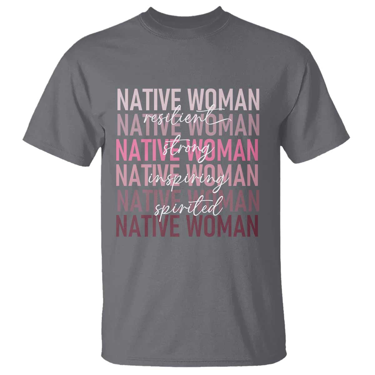 Native Woman Resilient Strong Inspiring Spirited T Shirt American Indian Pride TS11 Charcoal Print Your Wear