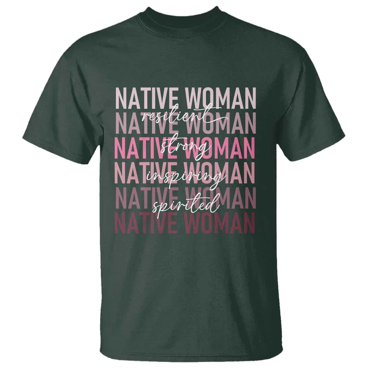 Native Woman Resilient Strong Inspiring Spirited T Shirt American Indian Pride TS11 Dark Forest Green Print Your Wear