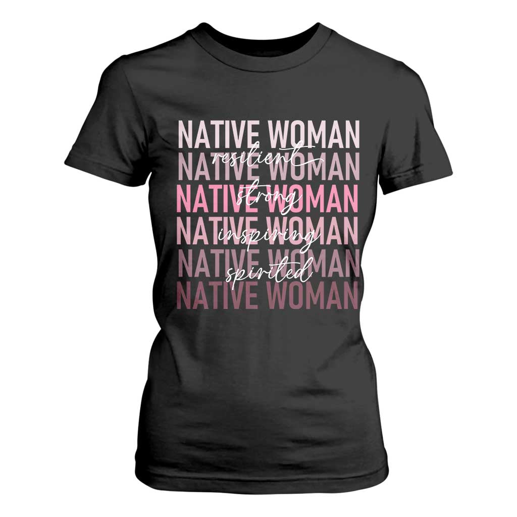 Native Woman Resilient Strong Inspiring Spirited T Shirt For Women American Indian Pride TS11 Black Print Your Wear