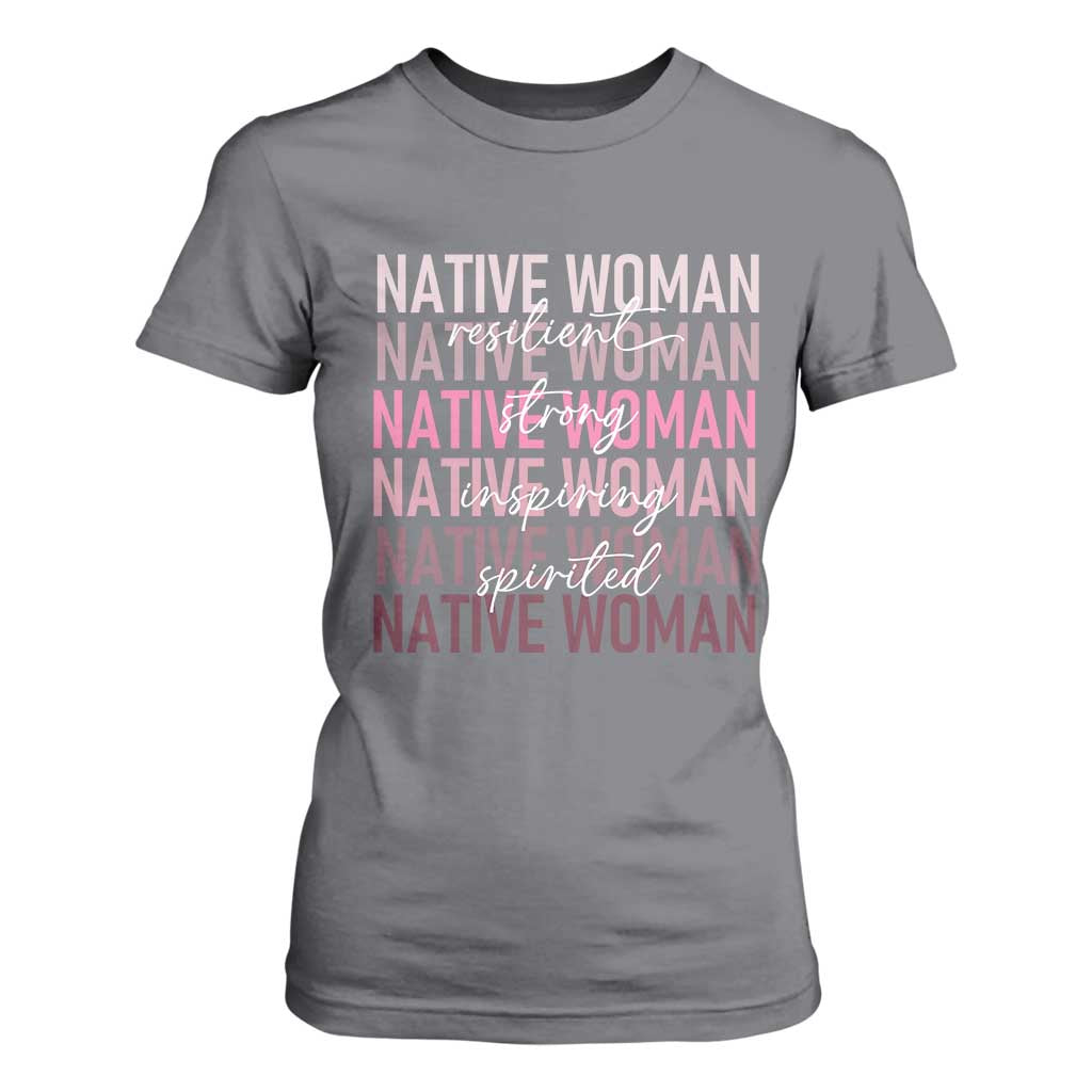 Native Woman Resilient Strong Inspiring Spirited T Shirt For Women American Indian Pride TS11 Charcoal Print Your Wear