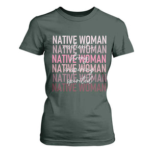 Native Woman Resilient Strong Inspiring Spirited T Shirt For Women American Indian Pride TS11 Dark Forest Green Print Your Wear