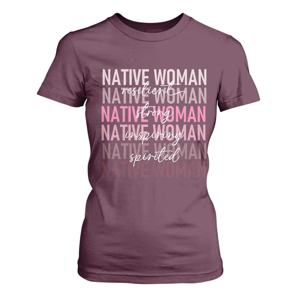 Native Woman Resilient Strong Inspiring Spirited T Shirt For Women American Indian Pride TS11 Maroon Print Your Wear