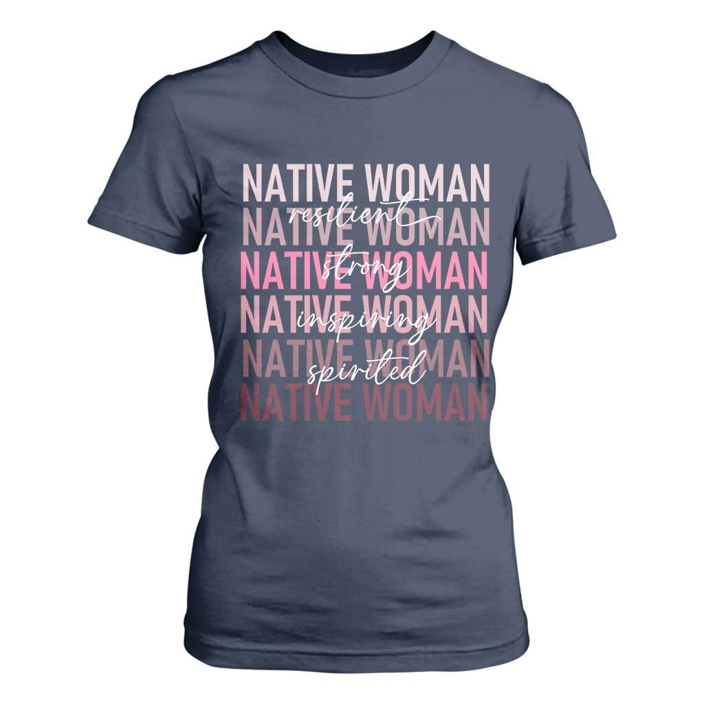 Native Woman Resilient Strong Inspiring Spirited T Shirt For Women American Indian Pride TS11 Navy Print Your Wear