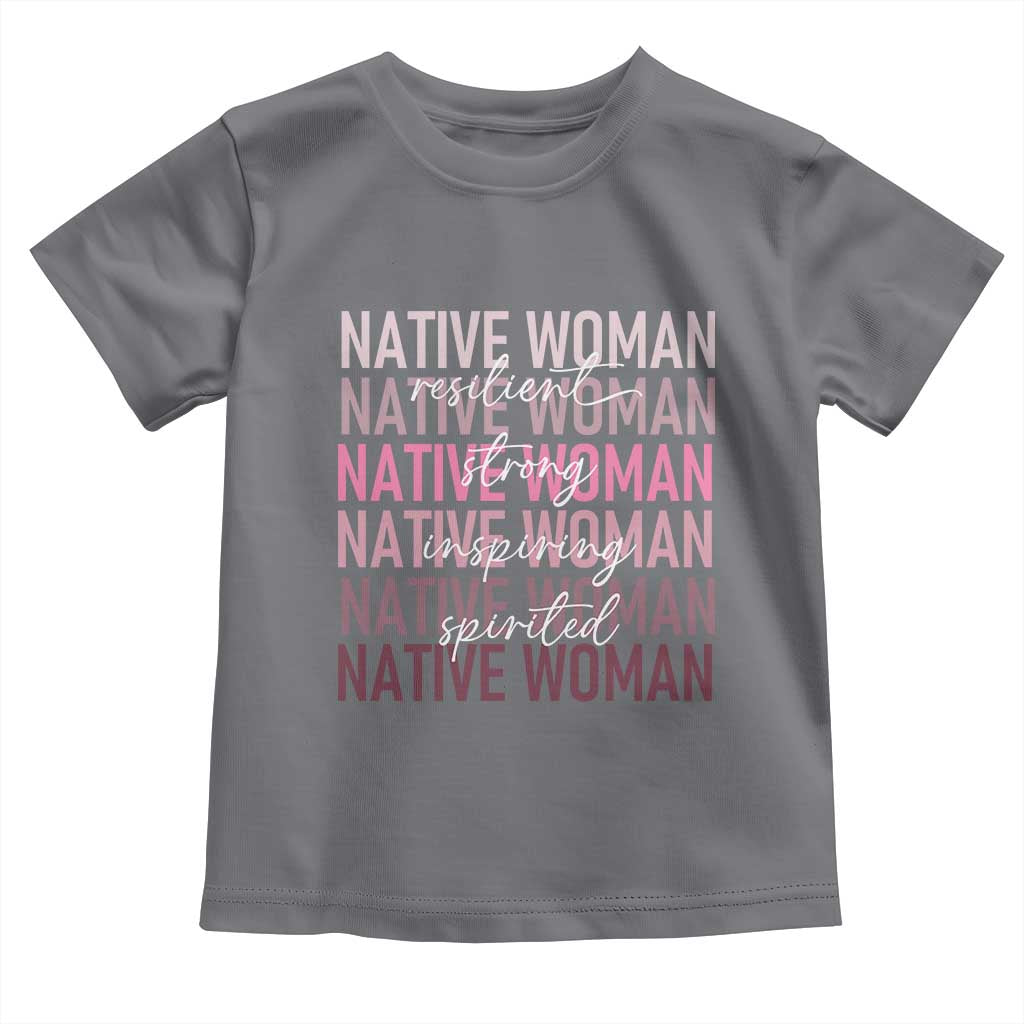 Native Woman Resilient Strong Inspiring Spirited Toddler T Shirt American Indian Pride TS11 Charcoal Print Your Wear
