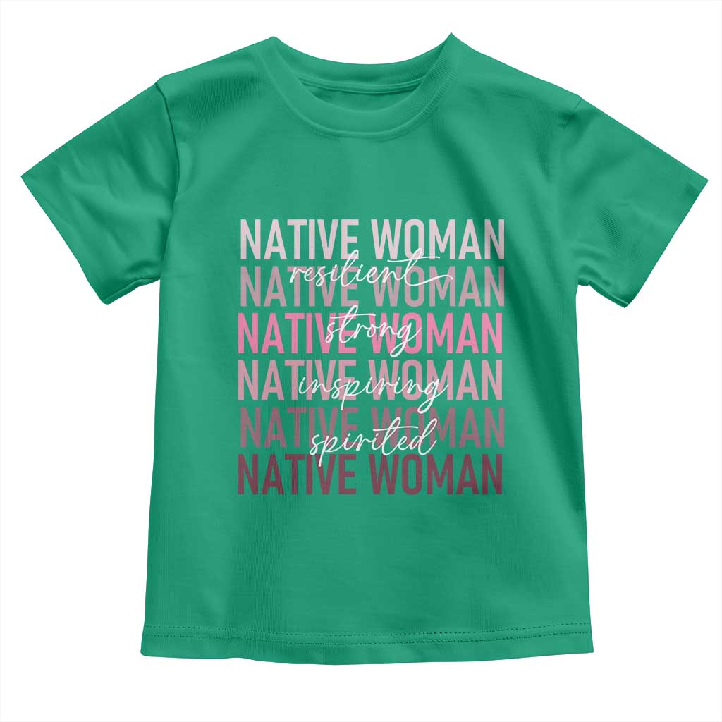 Native Woman Resilient Strong Inspiring Spirited Toddler T Shirt American Indian Pride TS11 Irish Green Print Your Wear