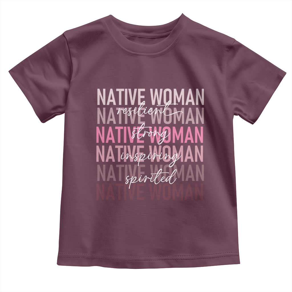 Native Woman Resilient Strong Inspiring Spirited Toddler T Shirt American Indian Pride TS11 Maroon Print Your Wear