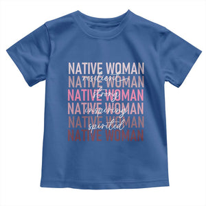 Native Woman Resilient Strong Inspiring Spirited Toddler T Shirt American Indian Pride TS11 Royal Blue Print Your Wear