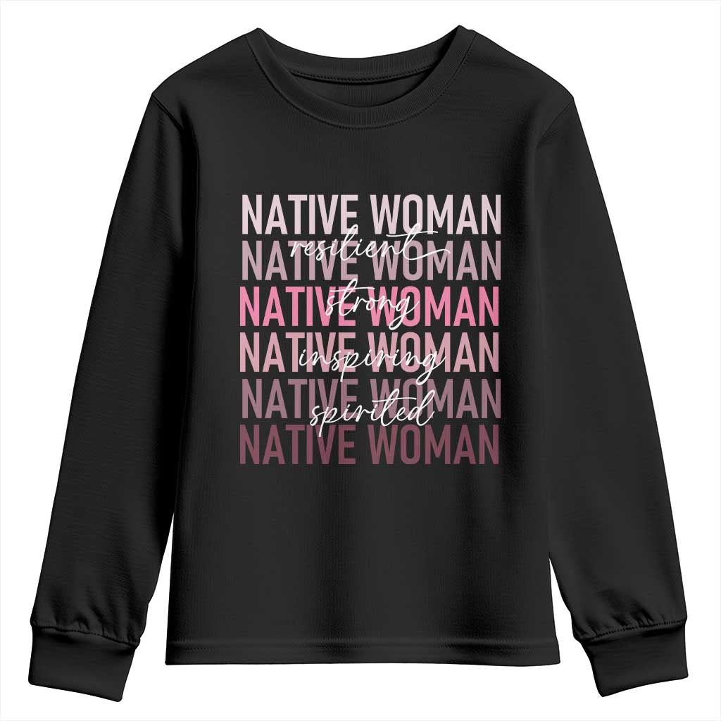 Native Woman Resilient Strong Inspiring Spirited Youth Sweatshirt American Indian Pride TS11 Black Print Your Wear