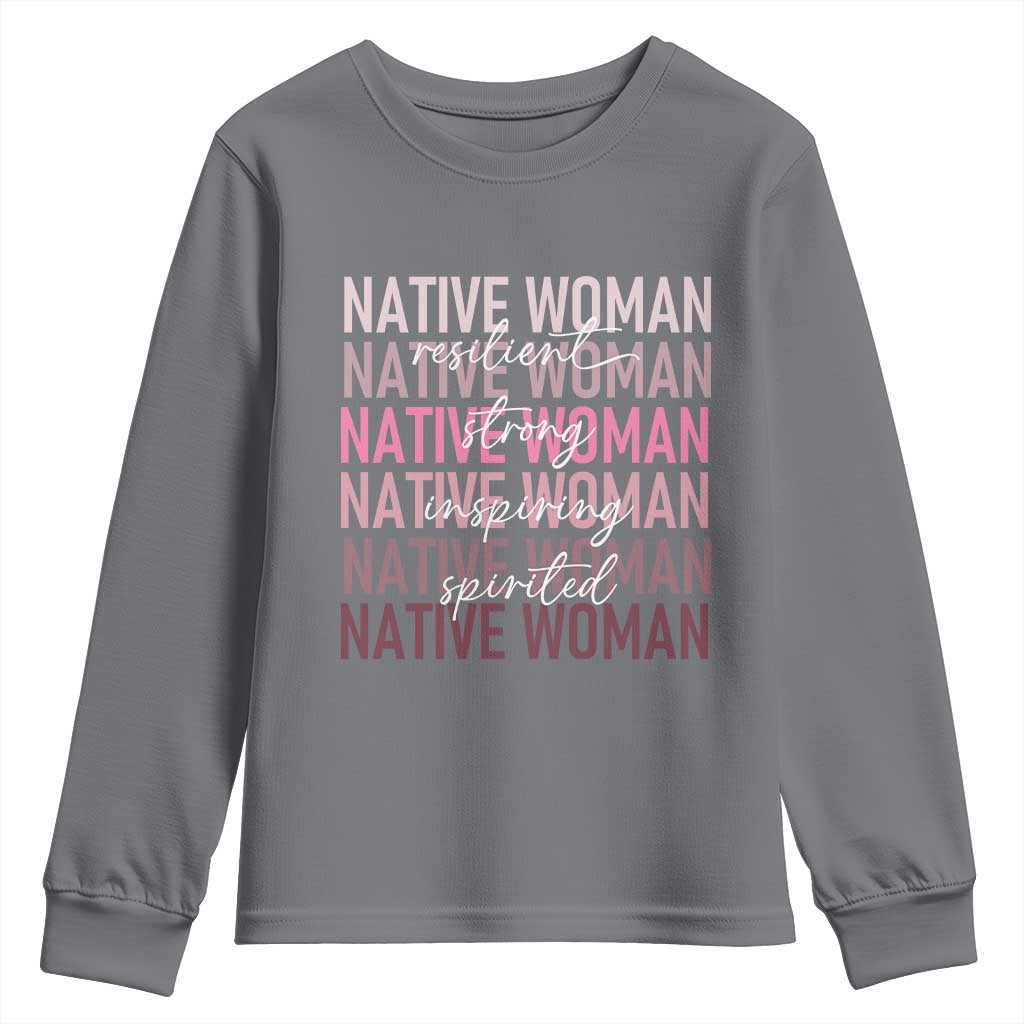 Native Woman Resilient Strong Inspiring Spirited Youth Sweatshirt American Indian Pride TS11 Charcoal Print Your Wear