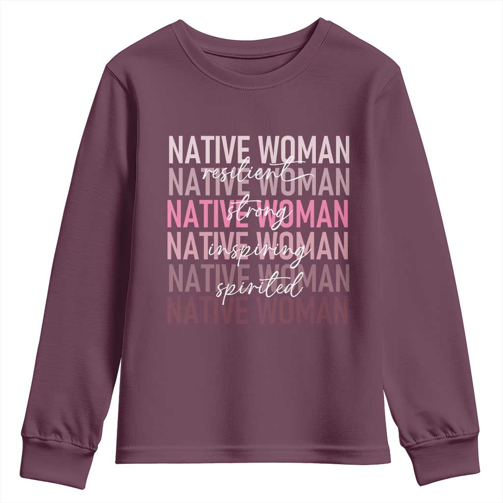 Native Woman Resilient Strong Inspiring Spirited Youth Sweatshirt American Indian Pride TS11 Maroon Print Your Wear
