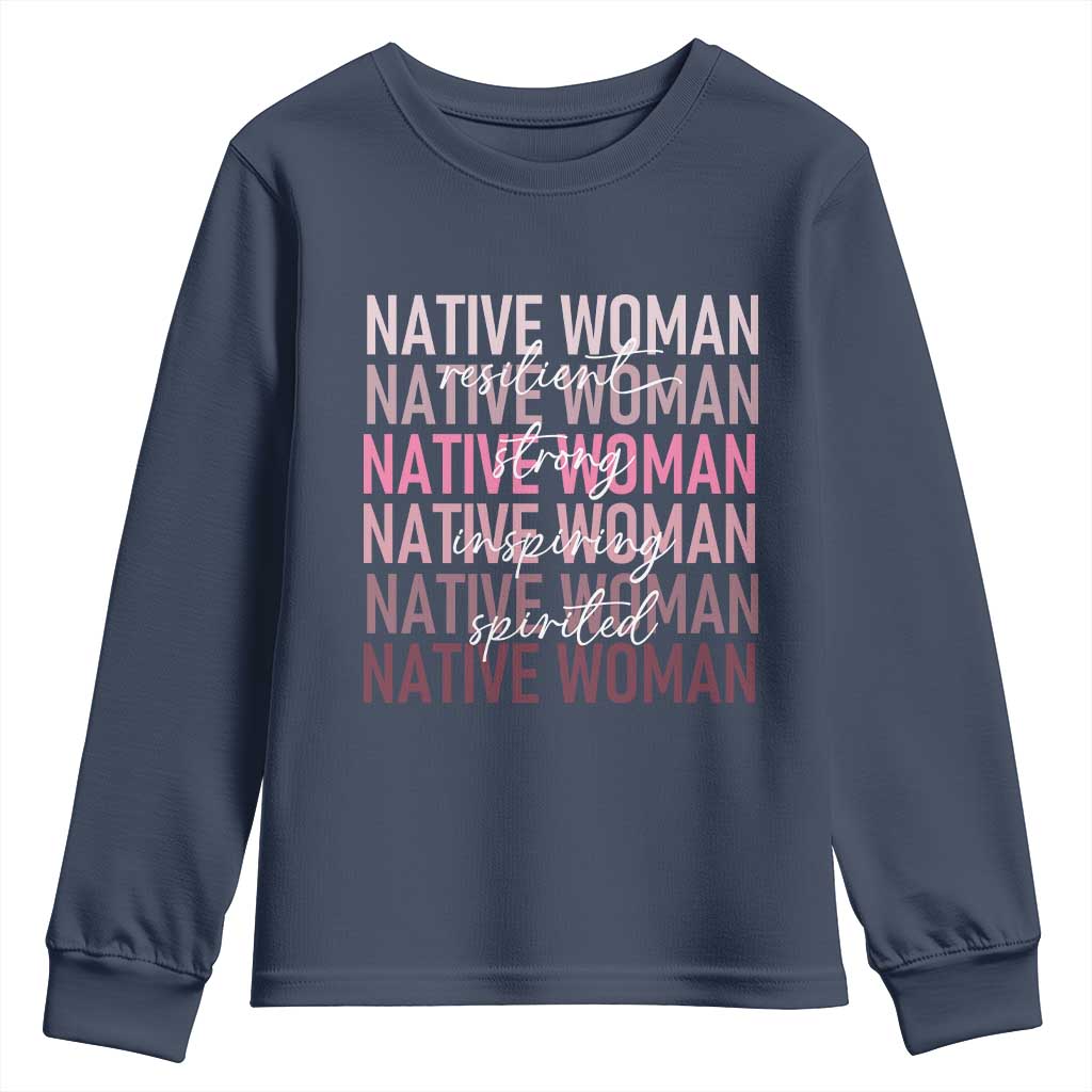 Native Woman Resilient Strong Inspiring Spirited Youth Sweatshirt American Indian Pride TS11 Navy Print Your Wear