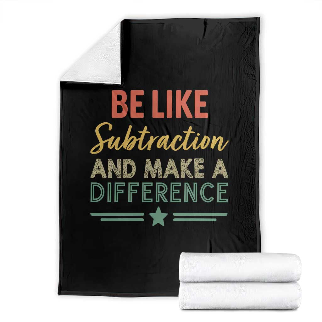 Funny Be Like Subtraction And Make A Difference Throw Blanket Math Teacher TS11 Black Print Your Wear