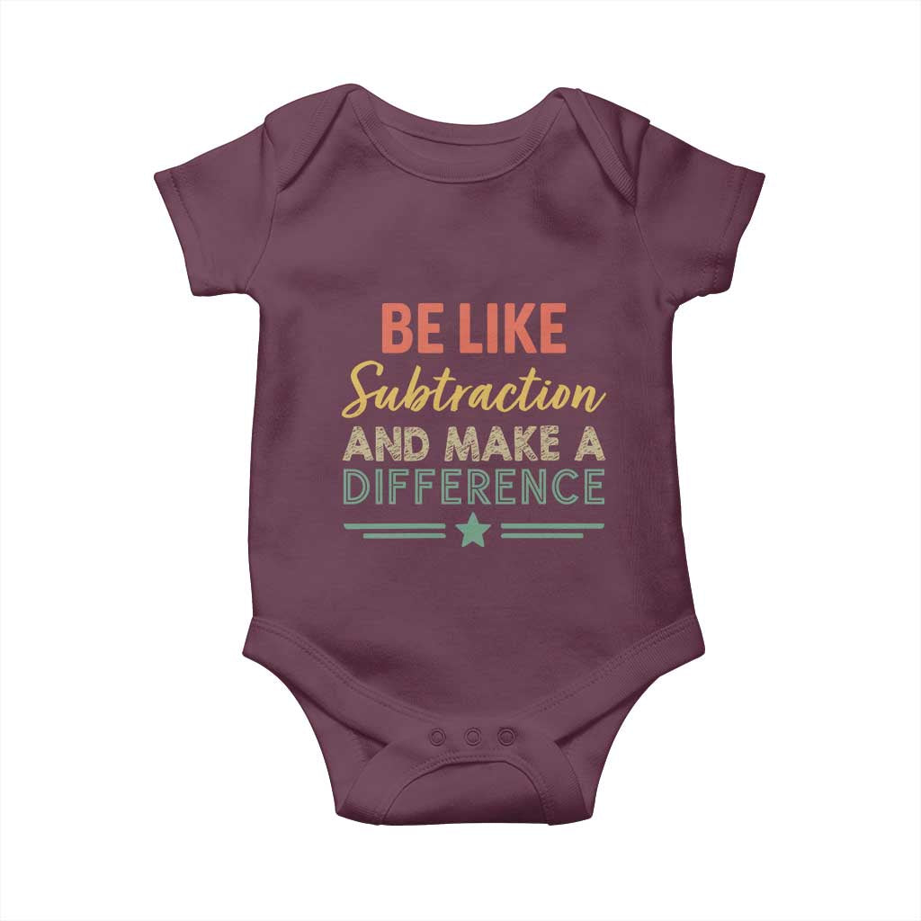 Funny Be Like Subtraction And Make A Difference Baby Onesie Math Teacher TS11 Maroon Print Your Wear