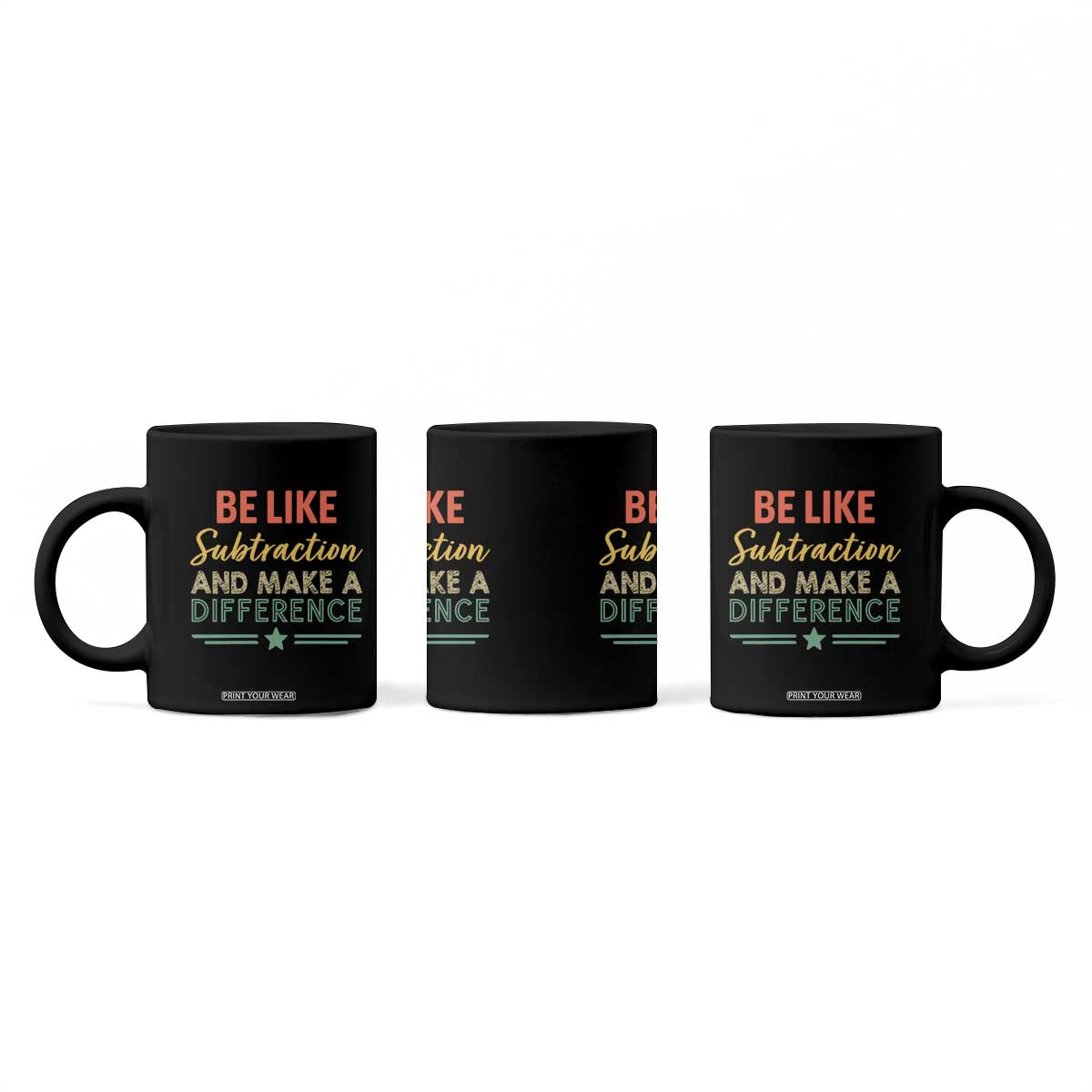 Funny Be Like Subtraction And Make A Difference Coffee Mug Math Teacher TS11 Print Your Wear
