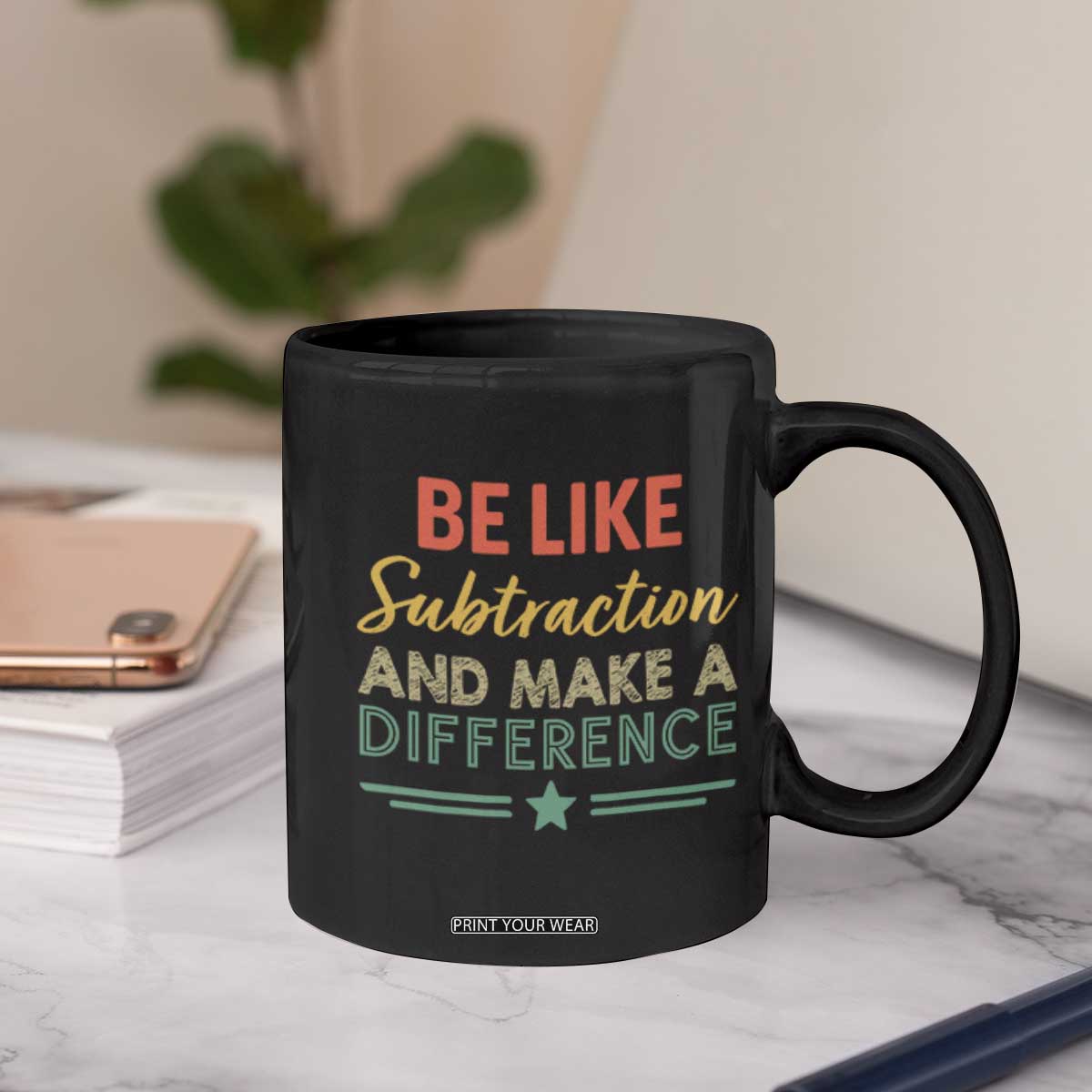 Funny Be Like Subtraction And Make A Difference Coffee Mug Math Teacher TS11 Print Your Wear