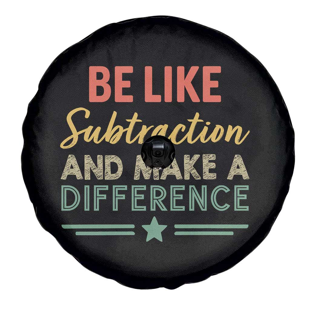 Funny Be Like Subtraction And Make A Difference Spare Tire Cover Math Teacher TS11 Print Your Wear