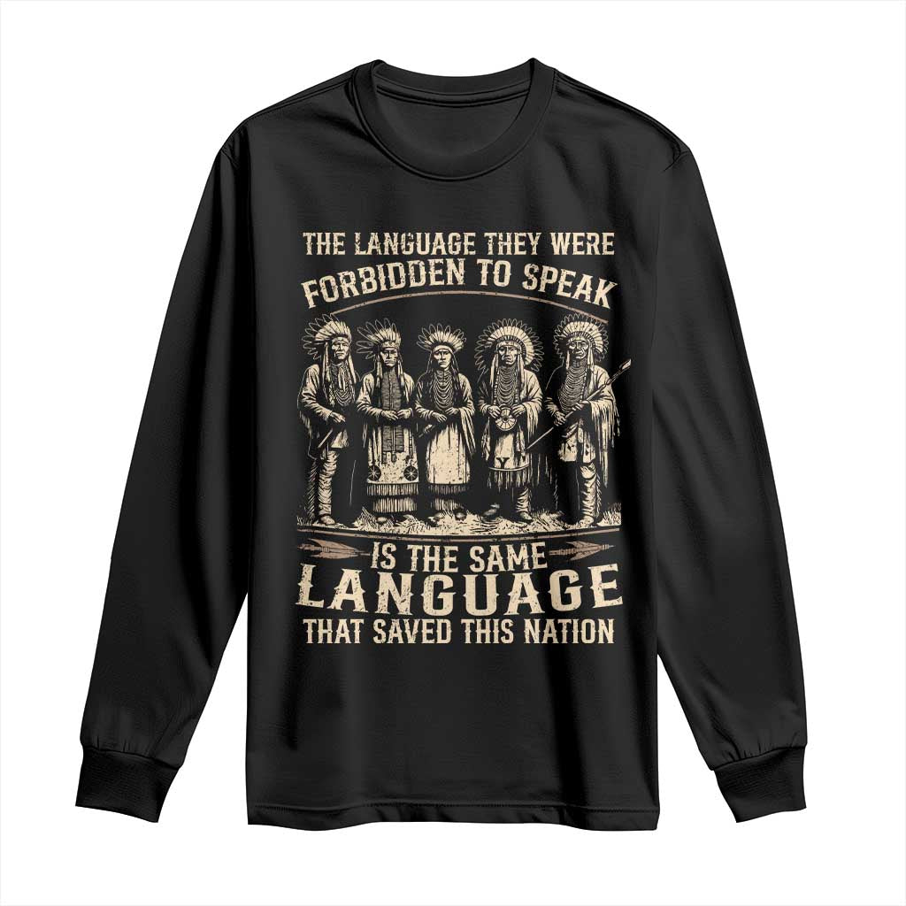 Native American Warrior Long Sleeve Shirt The Language They Were Forbidden To Speak Saved This Nation TS11 Black Print Your Wear