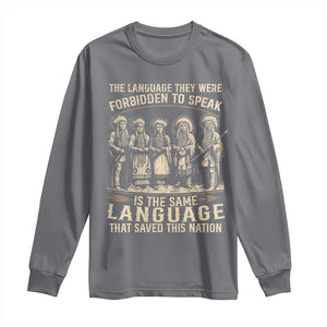 Native American Warrior Long Sleeve Shirt The Language They Were Forbidden To Speak Saved This Nation TS11 Charcoal Print Your Wear