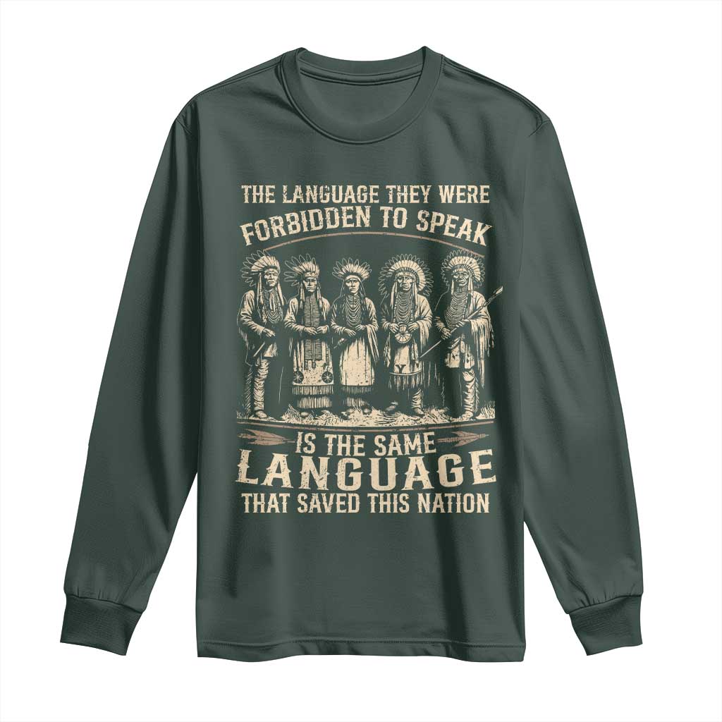 Native American Warrior Long Sleeve Shirt The Language They Were Forbidden To Speak Saved This Nation TS11 Dark Forest Green Print Your Wear