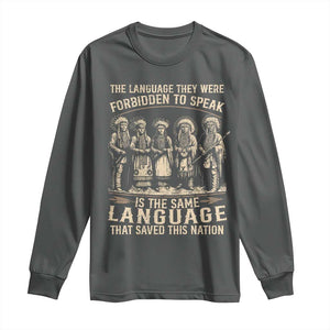 Native American Warrior Long Sleeve Shirt The Language They Were Forbidden To Speak Saved This Nation TS11 Dark Heather Print Your Wear