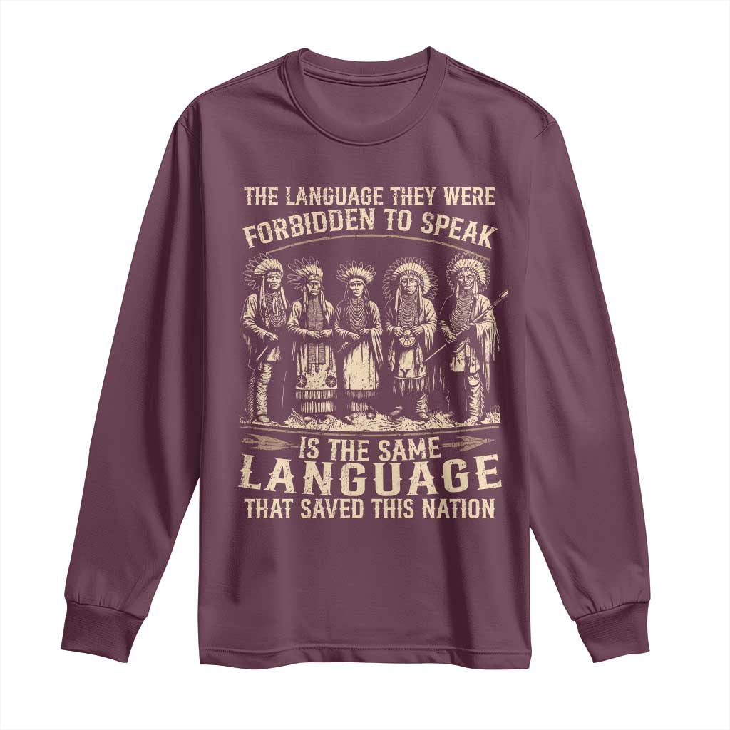 Native American Warrior Long Sleeve Shirt The Language They Were Forbidden To Speak Saved This Nation TS11 Maroon Print Your Wear