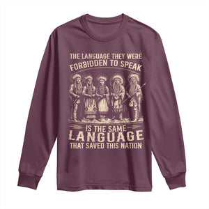 Native American Warrior Long Sleeve Shirt The Language They Were Forbidden To Speak Saved This Nation TS11 Maroon Print Your Wear